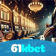 61kbet：Jogue agora e desafie a sorte em nosso cassino online!